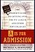 A Is for Admission: The Insider's Guide to Getting into the Ivy League and Other Top Colleges