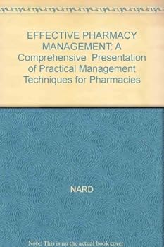 Unknown Binding EFFECTIVE PHARMACY MANAGEMENT: A Comprehensive Presentation of Practical Management Techniques for Pharmacies Book