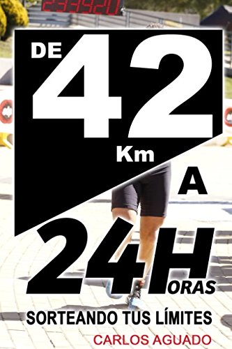 De 42 km a 24 Horas: Sorteando tus límites