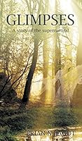 Glimpses: A story of the supernatural 1785072536 Book Cover