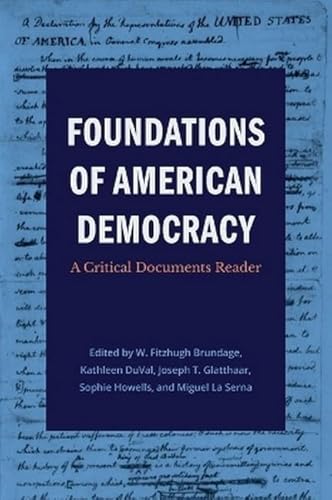 Foundations Of American Democracy: A Critical Documents Reader