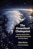 The Greenland Chokepoint: America, Russia, China, and the Island That Controls the North Atlantic (The Global Checkpoint series Book 9)