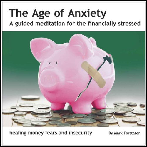 The Age of Anxiety: A Guided Meditation for the Financially Stressed