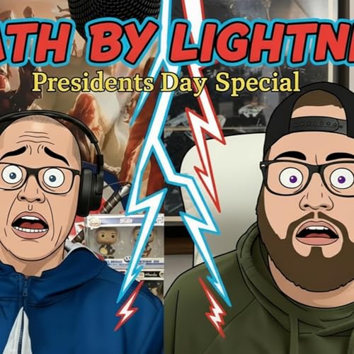 206: Death By Lightning- Happy Presidents Day! I guess?