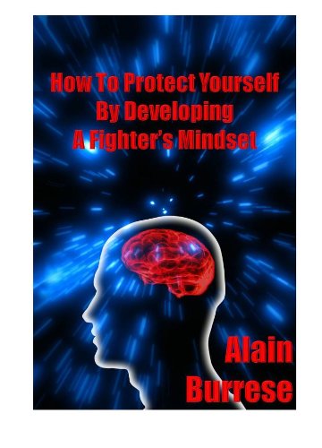 How To Protect Yourself By Developing A Fighter’s Mindset