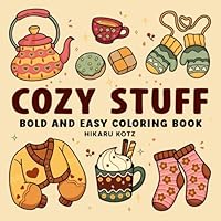 Cozy Stuff: Bold and Easy Coloring Book for Adults and Kids with Warm and Hygge-Inspired Designs for Relaxation B0D6QP3QSD Book Cover