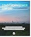 Produktbild Stadtschwärmer Leipzig: JUNG, INSPIRIEREND, KÖSTLICH, KREATIV, HERZLICH ... EINE STADT UND IHRE VIELFÄLTIGSTEN SEITEN