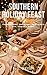 Southern Holiday Feast: Thanksgiving, Christmas, New Year's, Easter & More! (Southern Cooking Recipes Book 27)