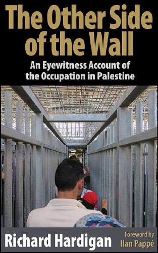 The Other Side of the Wall: An Eyewitness Account of the Occupation in Palestine: The Resistance in Palestine