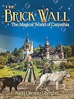 The Brick Wall: The Magical World of Carpathia 1491761148 Book Cover