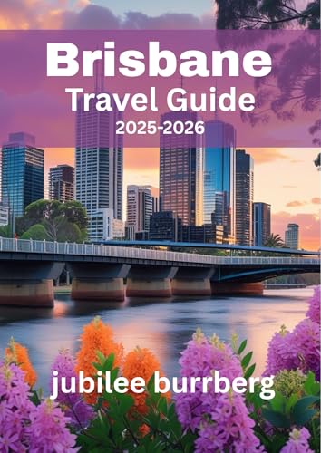 Brisbane Travel Guide 2025-2026: Explore Urban Charms, Natural Escapes, Local Culture & Hidden Gems in Australia's River City