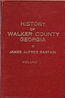 History of Walker County Georgia volume 1 B000ZM5WE2 Book Cover