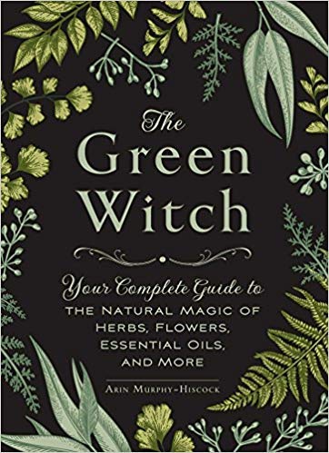 [By Arin Murphy-Hiscock] The Green Witch: Your Complete Guide to the Natural Magic of Herbs, Flowers, Essential Oils, and More [Hardcover] Best selling book for-|Magic Studies|