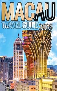 Macau Travel Guide 2026: Cotai’s Glitz, Historic Peninsula, Taipa Villages, and Coloane Islands