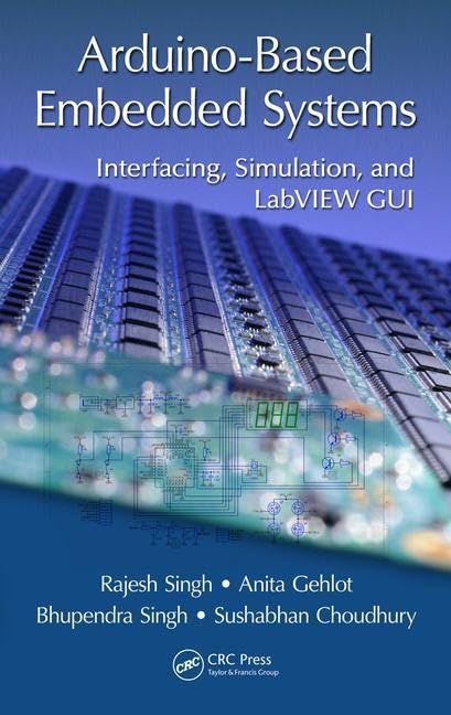 Arduino-Based Embedded Systems: Interfacing, Simulation, and LabVIEW GUI      1st Edition