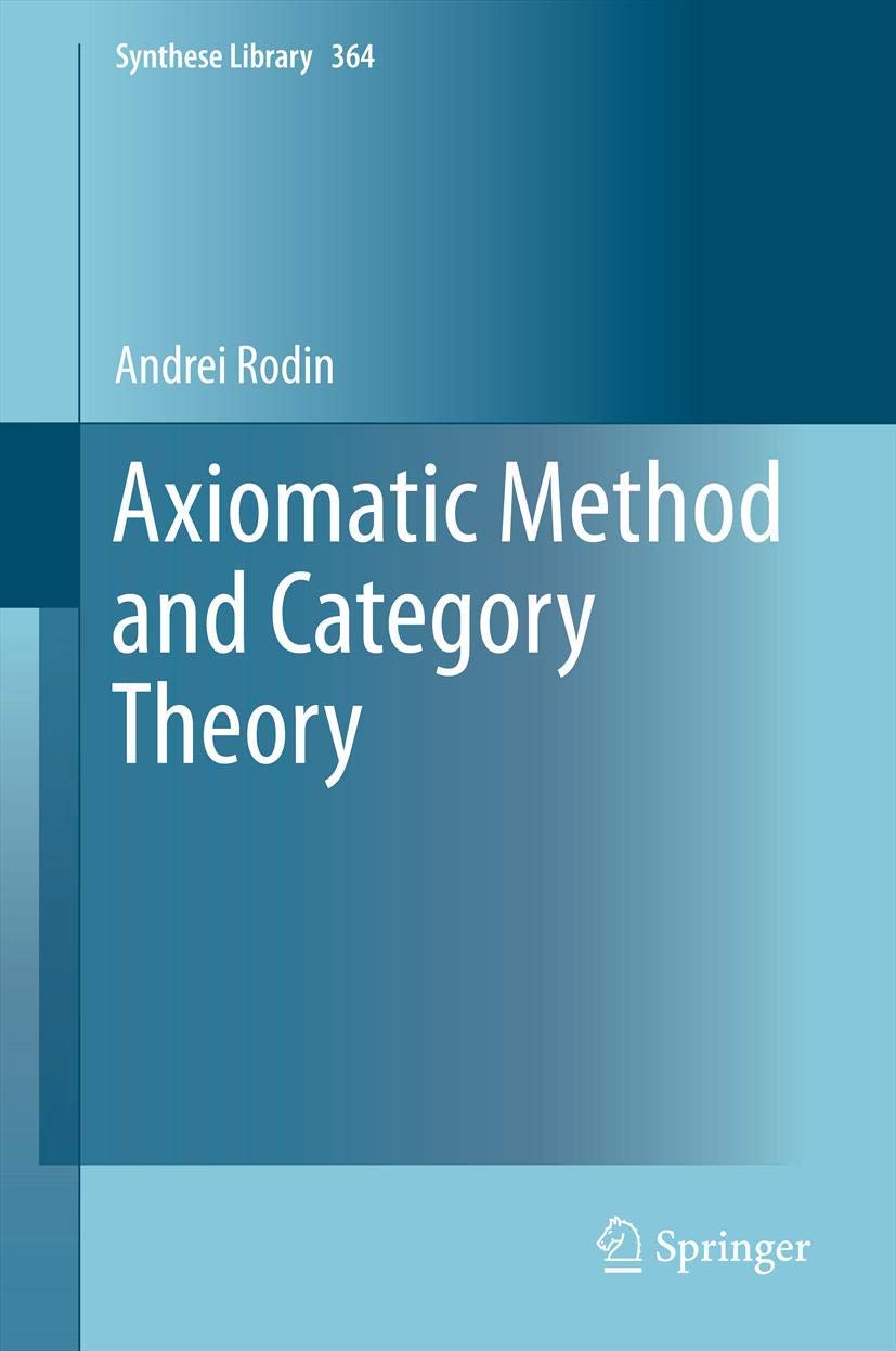 Axiomatic Method and Category Theory: 364 (Synthese Library, 364)