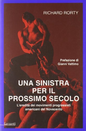 Una sinistra per il prossimo secolo. L'eredità dei movimenti progressisti americani del Novecento Una sinistra per il prossimo secolo. L'eredità dei movimenti progressisti americani del Novecento