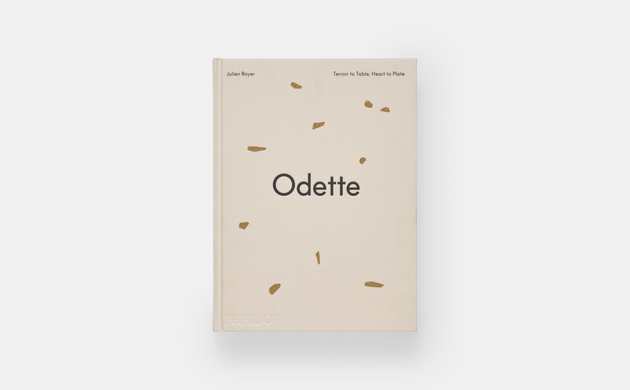 Odette: Terroir to table, heart to plat. A cookbook