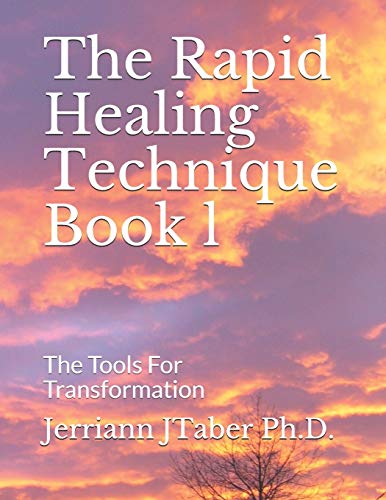 The Rapid Healing Technique Book l: The Tools For Transformation (The Rapid Healing Technique Book 1)