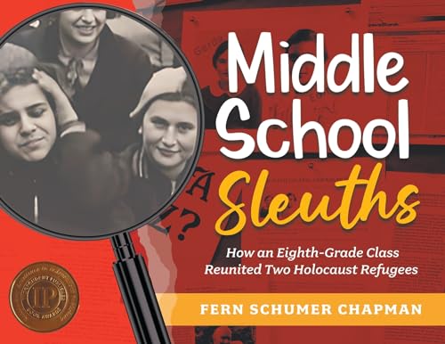 Image of Middle School Sleuths: How an Eighth-Grade Class Reunited Two Holocaust Refugees (The Legacy of the Holocaust)
