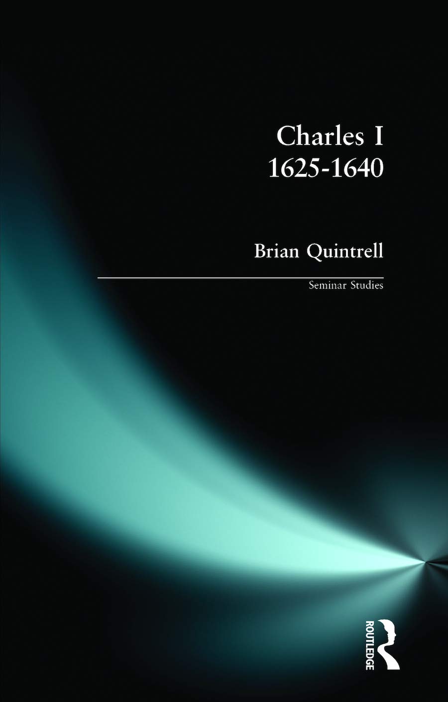 Charles I 1625-1640 (Seminar Studies In History)
