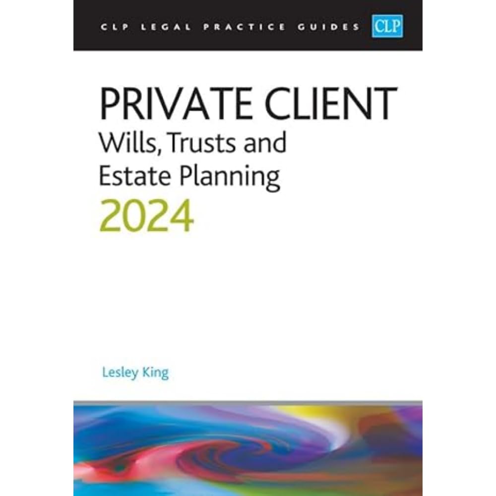 Private Client 2024: Wills, Trusts and Estate Planning - Legal Practice Course Guides (LPC)
