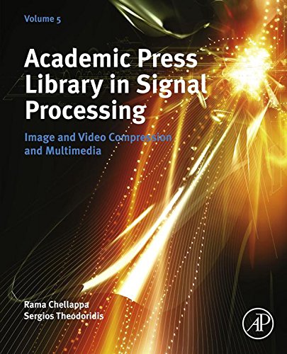 Academic Press Library in Signal Processing: Image and Video Compression and Multimedia (Volume 5)