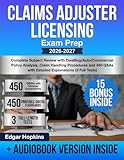Claims Adjuster Licensing Exam Prep: Complete Subject Review with Dwelling/Auto/Commercial Policy Analysis, Claim Handling Procedures and 450 Q&As with Detailed Explanations (3 Full Tests)