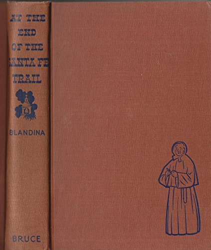 At the End of the Santa Fe Trail B0086AZQT6 Book Cover