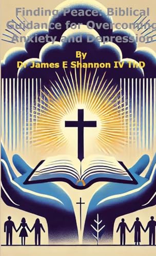 Finding Peace: Biblical Guidance for Overcoming Anxiety and Depression