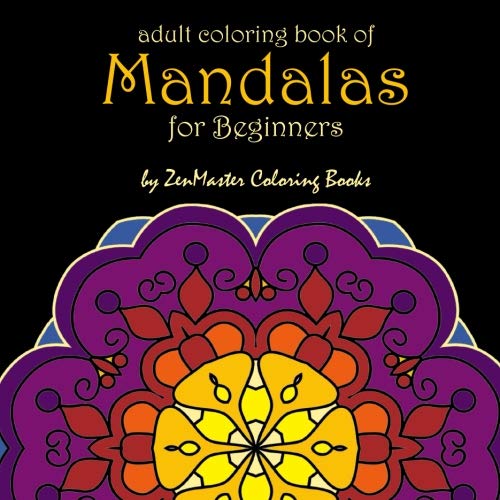Mandalas for Beginners: Adult Coloring Book full of stunning mandalas perfect for beginning adults and people of all ages! (Coloring books for grownups)
