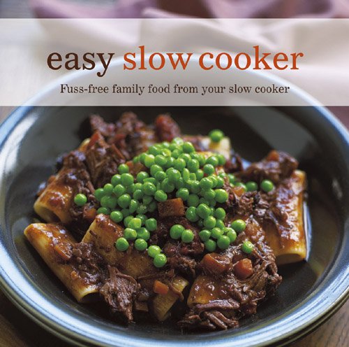 Easy Slow Cooker: Fuss-free Family Food from Your Slow Cooker