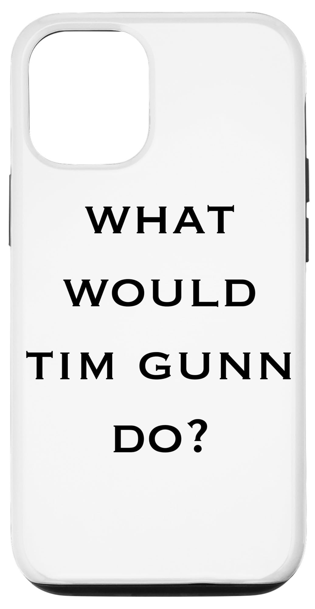 iPhone 13 Pro Making the Cut "What Would Tim Gunn Do" - Black Text Case