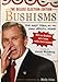 The Deluxe Election-Edition Bushisms: The First Term, in His Own Special Words