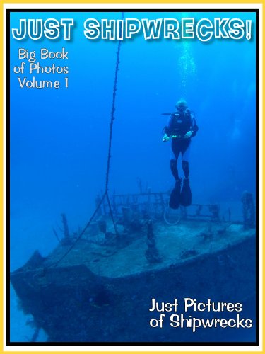 Just Shipwreck Photos! Big Book of Photographs & Pictures of Sunken Ships with Scuba Tank Divers and