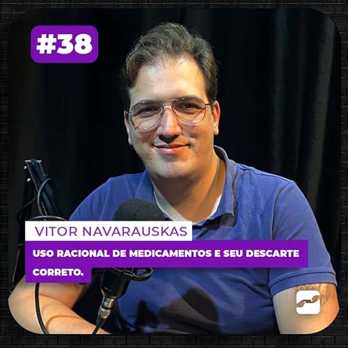 #38 | Medicamentos: a Import&acirc;ncia do Uso Racional e os Perigos da Automedica&ccedil;&atilde;o