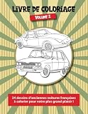Livre de coloriage: 24 dessins d'anciennes voitures françaises à colorier pour votre plus grand plaisir !