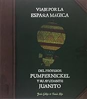 Viaje por la España mágica del profesor Pumpernickel y su ayudante Juanito 8496003051 Book Cover