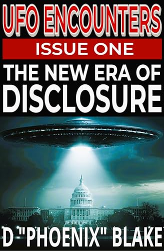 UFO Encounters: The New Era of UFO Disclosure (UFO Encounters series Book 1)