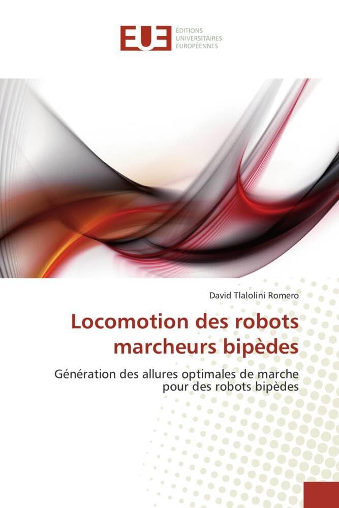 Locomotion des robots marcheurs bipèdes: Génération des allures optimales de marche pour des robots bipèdes