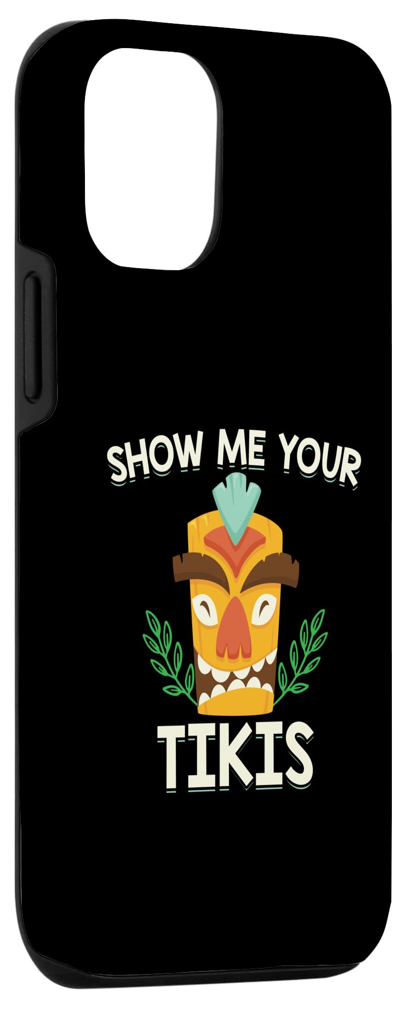 iPhone 14 Pro Show Me Your Tikis T-Shirt Case - Image 3