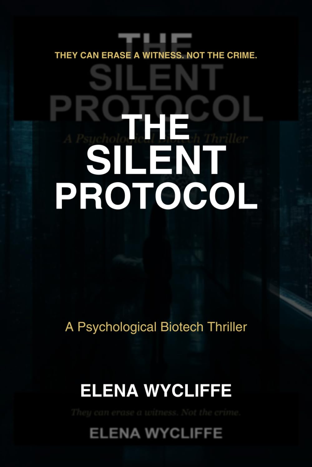 The Silent Protocol: A Psychological Biotech Thriller