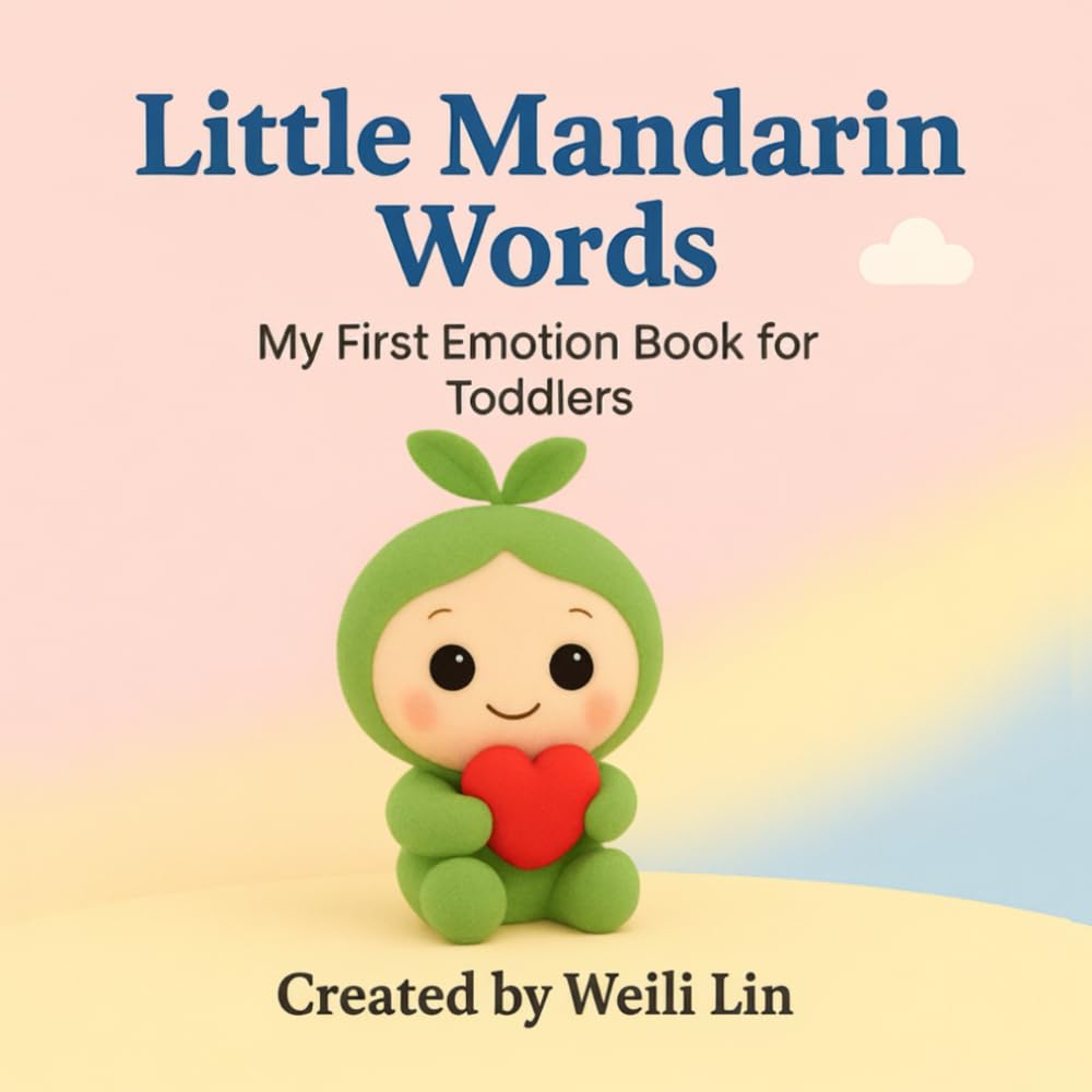 Little Mandarin Words: My First Emotion Book for Toddlers (Learn Chinese with 芽芽: My First Mandarin Words)
