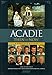 Acadie Then and Now: A People's History