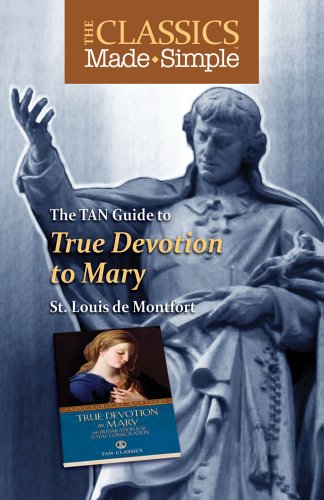 The Classics Made Simple: True Devotion to Mary