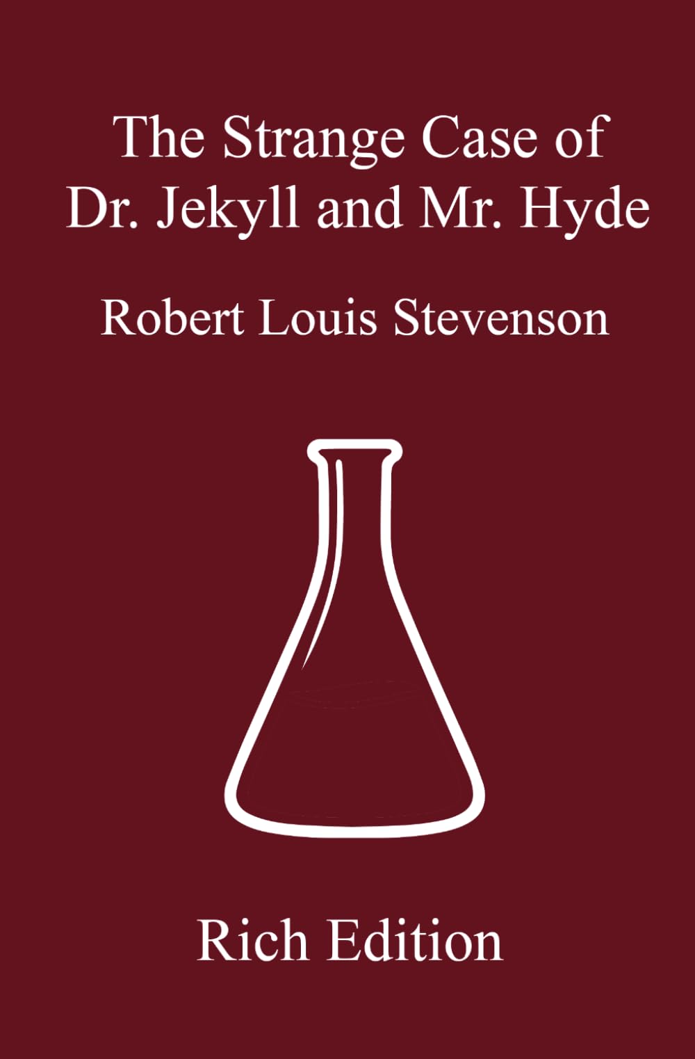 The Strange Case of Dr. Jekyll and Mr. Hyde: Rich Edition