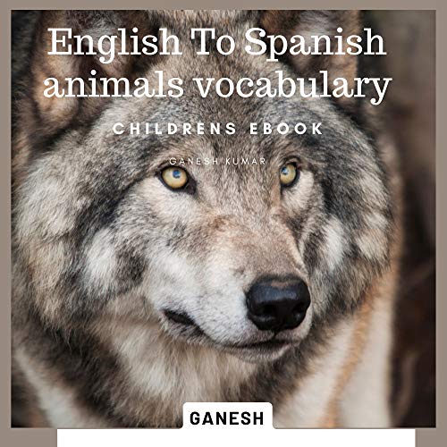 Animal Names: English to Spanish (vocabulary) eBook: Kumar, Ganesh