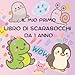 Il mio primo libro di scarabocchi  da 1 anno: Un libro creativo e divertente per bambini piccoli &cent; Con forme grandi, spazio bianco e 30 disegni semplici da colorare liberamente (Italian Edition)