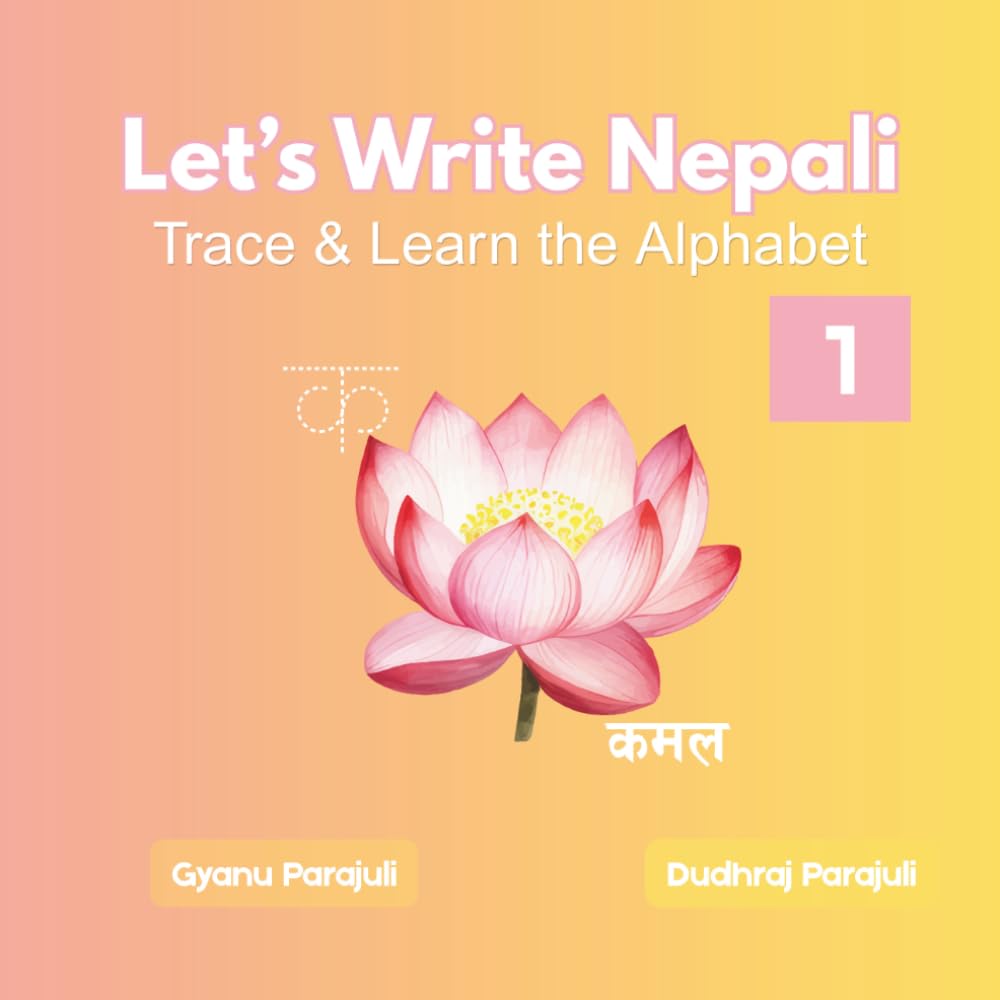 Let’s Write Nepali: Trace & Learn the Alphabet: A Fun Practice Book for Kids to Learn Nepali Letters, Words, and Writing Skills