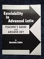 Excelability in Advanced Latin: A Workbook for Students (Teachers Manual) 0865165181 Book Cover